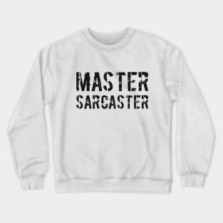 Master Sarcaster Crewneck Sweatshirt